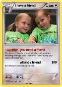 I have a friend