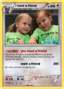 I have a friend