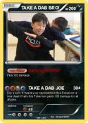 TAKE A DAB BRO!