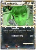 ben is werid