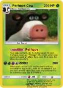 Perhaps Cow