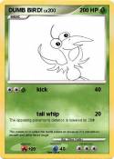 DUMB BIRD!