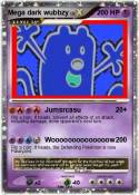 Mega dark wubbz