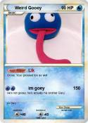 Weird Gooey