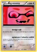 Big woomy