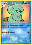 handsome squidw