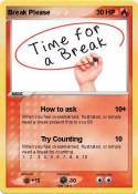 Break Please
