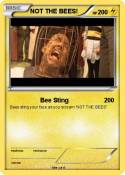 NOT THE BEES!