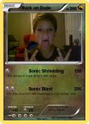 Rock on Dude