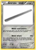 Metal pipe Vmax