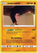 Justin weirdo