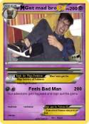 Get mad bro