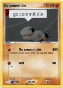 Go commit die