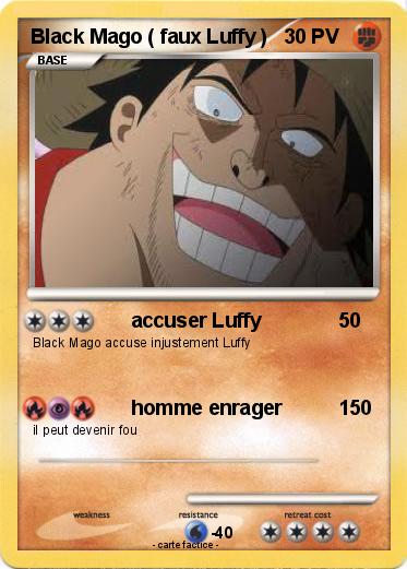 Pokemon Black Mago ( faux Luffy )