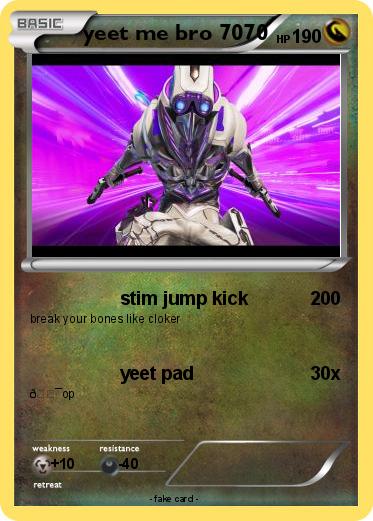 Pokemon yeet me bro 7070