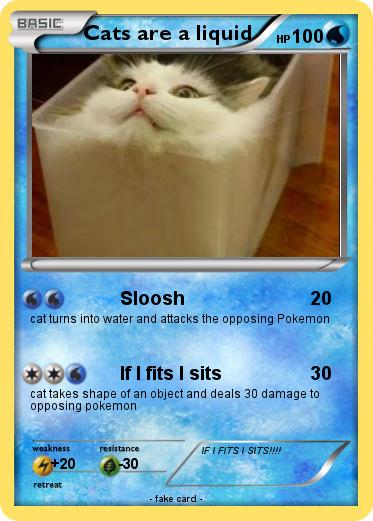 Pokemon Cats are a liquid