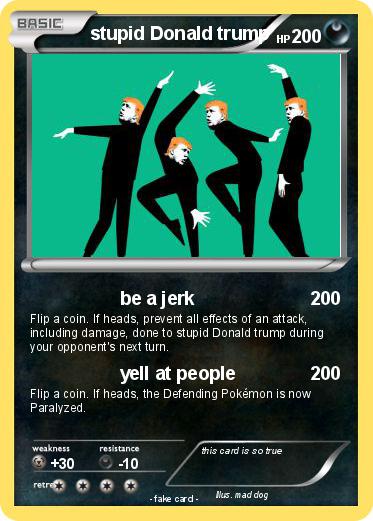 Pokemon stupid Donald trump