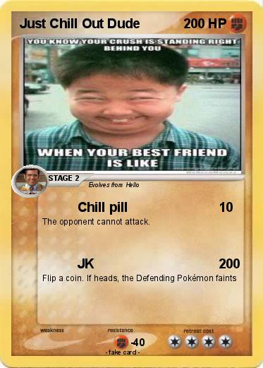 Pokemon Just Chill Out Dude