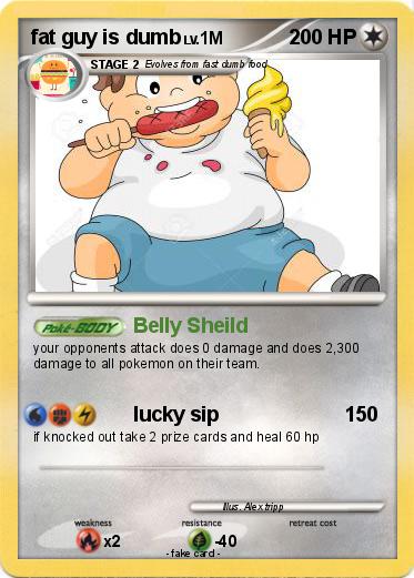 Pokemon fat guy is dumb