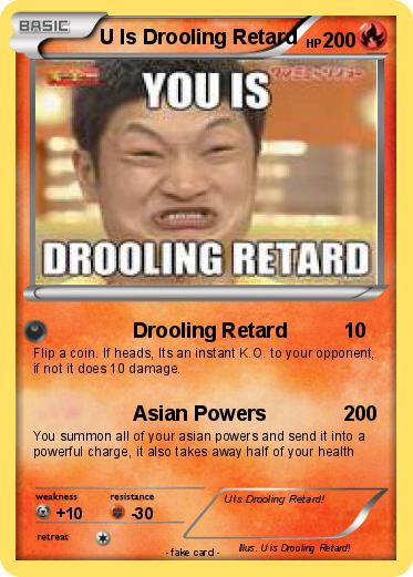 Pokemon U Is Drooling Retard