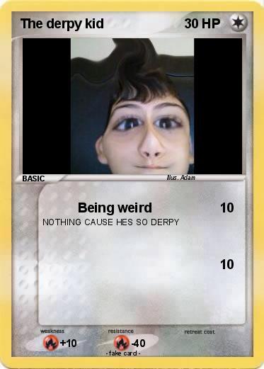 Pokemon The derpy kid