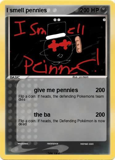 Pokemon I smell pennies