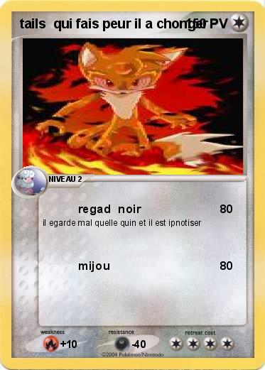 Pokemon tails  qui fais peur il a chonger