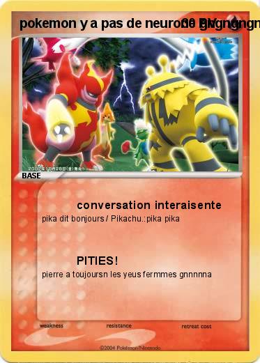 Pokemon pokemon y a pas de neurone gngngngngngngn