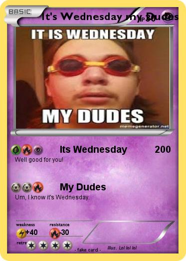 Pokemon It's Wednesday my Dudes