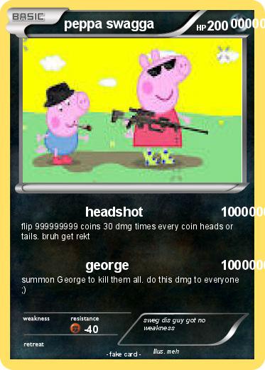 Pokemon peppa swagga                     000000000000000