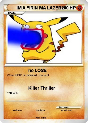 Pokemon IM A FIRIN MA LAZER!