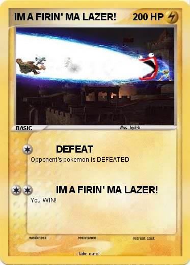 Pokemon IM A FIRIN' MA LAZER!