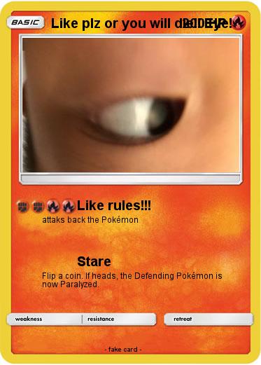Pokemon Like plz or you will die!! Eye!