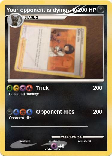 Pokemon Your opponent is dying