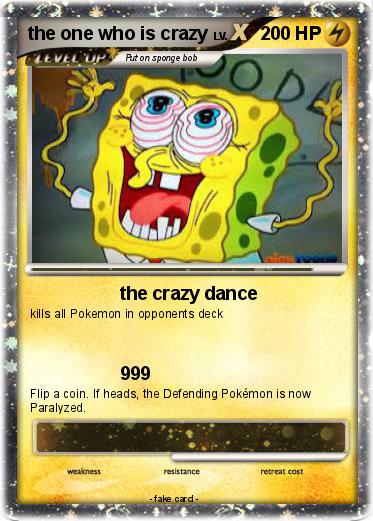 Pokemon the one who is crazy