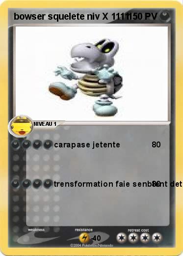 Pokemon bowser squelete niv X 1111