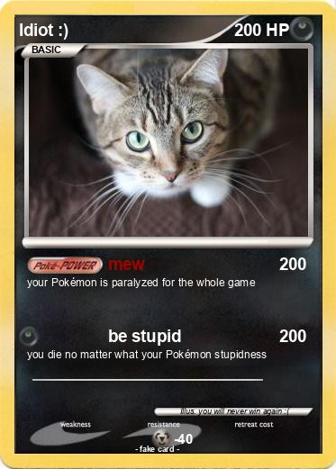 Pokemon Idiot :)