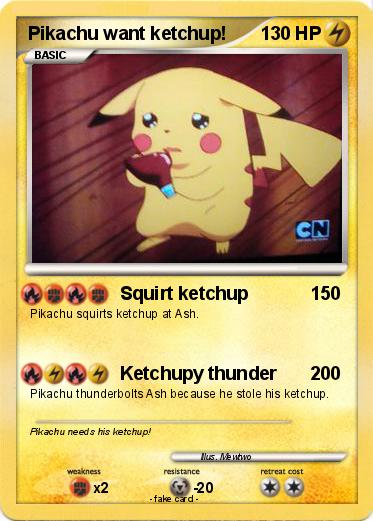 Pokemon Pikachu want ketchup!