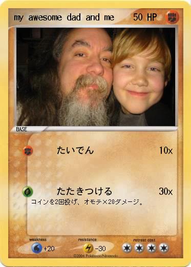 Pokemon my awesome dad and me