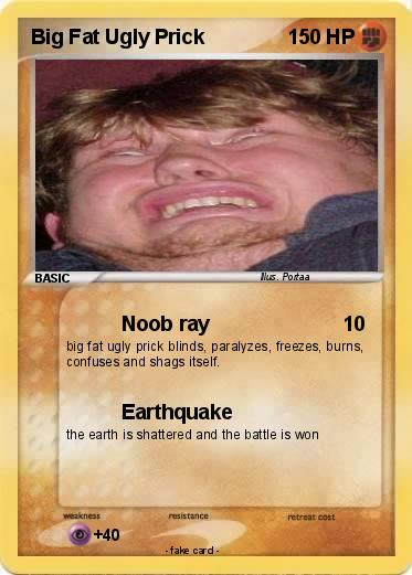 Pokemon Big Fat Ugly Prick