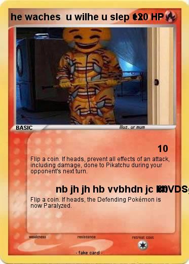 Pokemon he waches  u wilhe u slep ex
