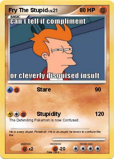 Pokemon Fry The Stupid