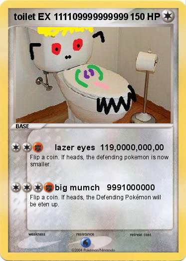 Pokemon toilet EX 111109999999999