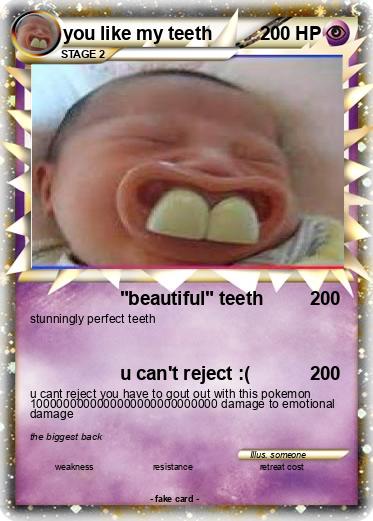 Pokemon you like my teeth