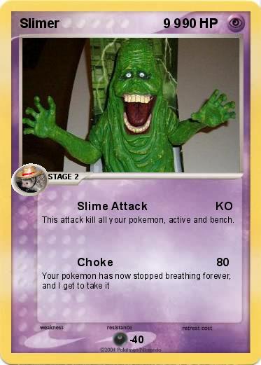 Pokemon Slimer                             9 9