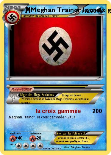 Pokemon Meghan Trainor la croix gammée
