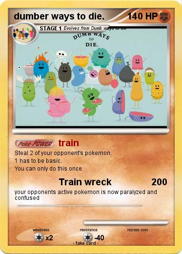 Pokemon dumber ways to die.